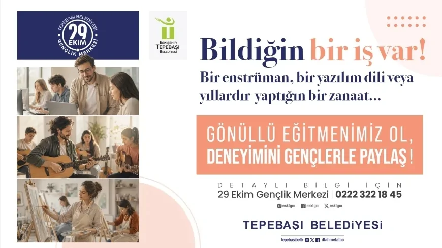 Tepebaşı Belediyesi 29 Ekim Gençlik Merkezi deneyimlerini gençlerle paylaşacak gönüllü eğitmenleri bekliyor
