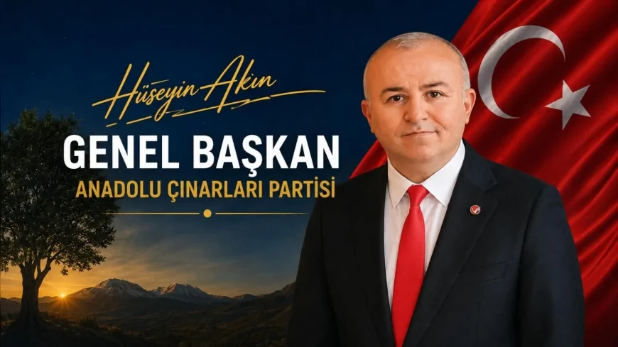 Anadolu Çınarları Partisi Genel Başkanı Hüseyin Akın: “Vefa sözle değil, güvence altına alınmış haklarla gösterilir”