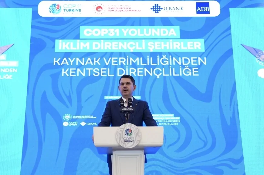 Çevre, Şehircilik ve İklim Değişikliği Bakanı Murat Kurum: “Dirençli şehirleri COP31’de ana başlıklarımızdan biri haline getirdik”