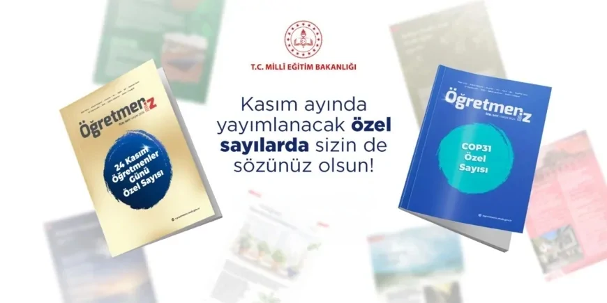 ÖğretmenİZ dergisi kasım ayında 24 Kasım ve COP31 için iki özel sayıyla okurlarla buluşacak