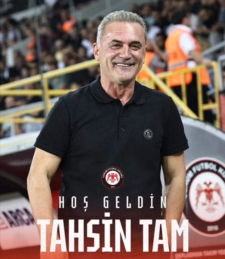 Arca Çorum FK’da yeni sezon yapılanması kapsamında Tahsin Tam Genel Koordinatör görevine getirildi