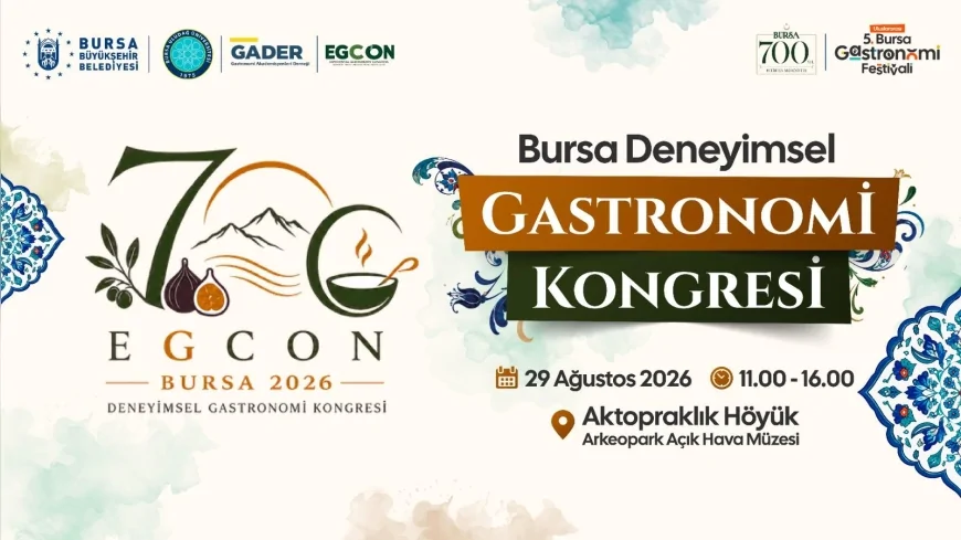 Bursa’nın 700 yıllık mutfak mirası Deneyimsel Gastronomi Kongresi ile bilimsel literatüre taşınacak