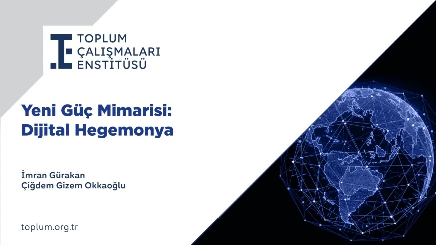 Toplum Çalışmaları Enstitüsü: “Dijital egemenlikte kritik bağımlılıklar yönetilmezse Türkiye’nin karar alma kapasitesi zayıflayabilir”