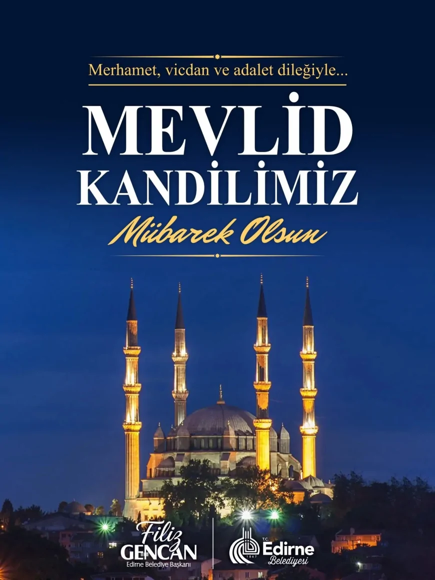 Edirne Belediye Başkanı Filiz Gencan: “Mevlid Kandili barışın, kardeşliğin ve iyiliğin çoğalmasına vesile olsun”