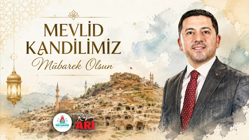 Nevşehir Belediye Başkanı Rasim Arı: “Mevlid Kandilimiz Mübarek Olsun”