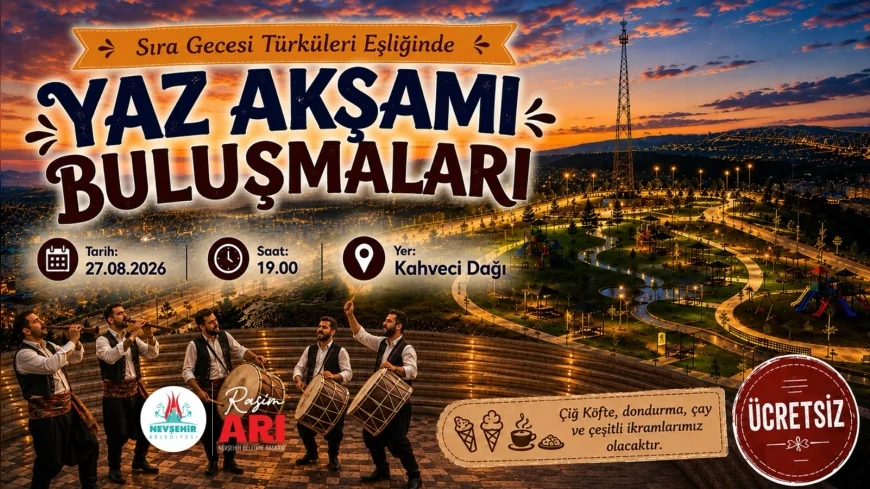 Nevşehir Belediyesi Yaz Akşamı Buluşmaları’nı Kahveci Dağı’nda Sıra Gecesi Konseptiyle Düzenleyecek