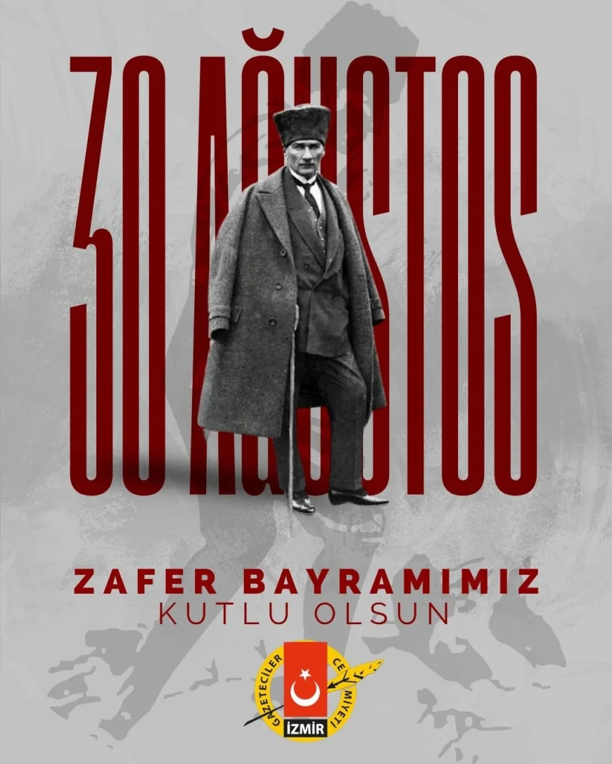 İzmir Gazeteciler Cemiyeti 30 Ağustos Zafer Bayramı’nı yayımladığı mesajla kutladı
