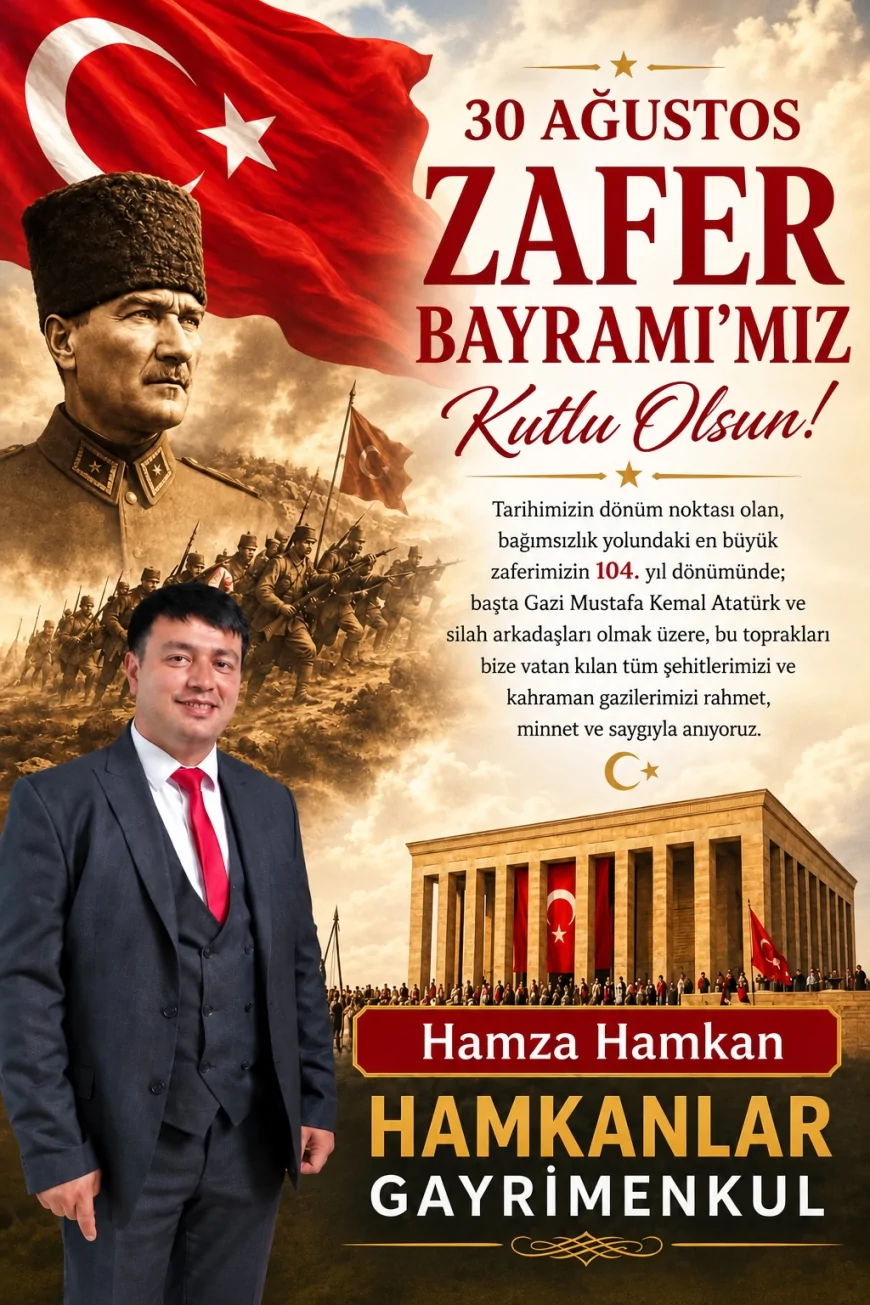 Gayrimenkul Danışmanı Hamza Hamkan: “30 Ağustos Türk milletinin bağımsızlık iradesinin destanıdır”