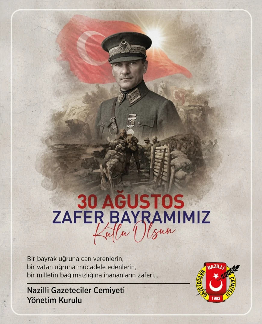 Nazilli Gazeteciler Cemiyeti: “Büyük Zafer’in gururunu ve coşkusunu hep birlikte yaşıyoruz”