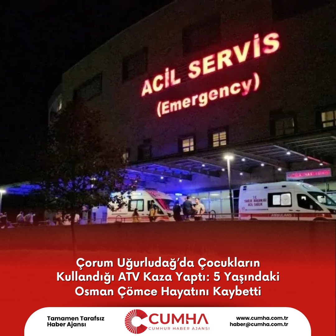 Çorum Uğurludağ’da Çocukların Kullandığı ATV Kaza Yaptı: 5 Yaşındaki Osman Çömce Hayatını Kaybetti