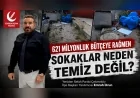 Yeniden Refah Partisi Çekmeköy İlçe Başkan Yardımcısı Emrah Orun: “621 Milyonluk Bütçeye Rağmen Sokaklar Neden Temiz Değil”