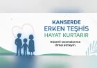 Sağlık Bakanı Prof. Dr. Kemal Memişoğlu: “Kanserde erken teşhis hayat kurtarır”