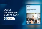 OECD “Bir Bakışta Eğitim 2026” raporunu yayımladı, Türkiye öğretmen istihdamı ve eğitim göstergelerinde OECD ortalamasını aştı