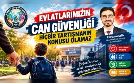 Manevi Gelişim Derneği Genel Başkanı Ramazan Çelik: “Evlatlarımızın can güvenliği, hiçbir tartışmanın konusu olamaz”