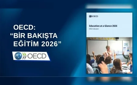 OECD “Bir Bakışta Eğitim 2026” raporunu yayımladı, Türkiye öğretmen istihdamı ve eğitim göstergelerinde OECD ortalamasını aştı