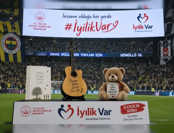 Aile ve Sosyal Hizmetler Bakanlığı İyilik Var Gönüllülük Platformu’nu Fenerbahçe-Beşiktaş derbisinde tanıttı