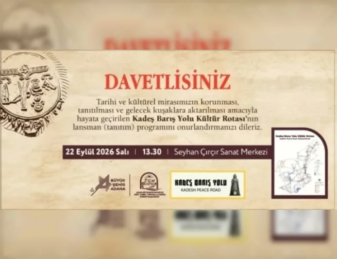 KADEŞ BARIŞ YOLU KÜLTÜR ROTASI TANITIM PROGRAMI 22 EYLÜL’DE SEYHAN’DA GERÇEKLEŞTİRİLECEK