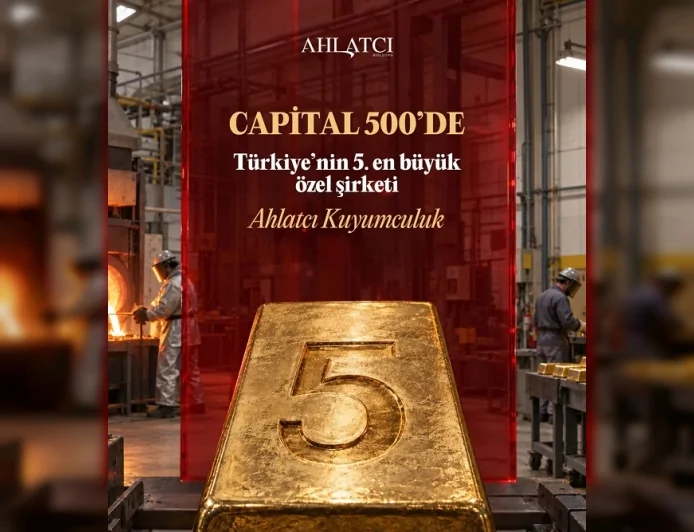 Ahlatcı Kuyumculuk, Capital 500 araştırmasında Türkiye’nin en büyük 5’inci özel şirketi oldu
