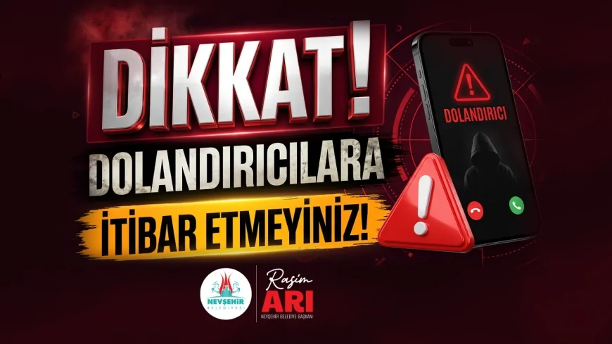 Nevşehir Belediyesi dolandırıcılık girişimlerine karşı uyardı: Kurum adına para ve malzeme talep edilmiyor