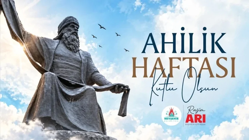 Nevşehir Belediye Başkanı Rasim Arı: “Ahilik kültürü toplumsal dayanışmayı temel ilke olarak kabul eder”