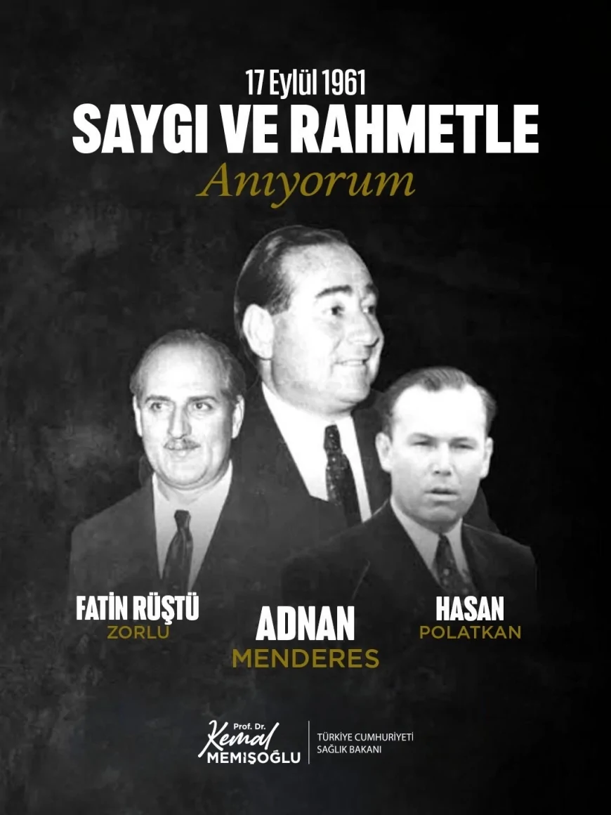 Sağlık Bakanı Prof. Dr. Kemal Memişoğlu: “Adnan Menderes, Fatin Rüştü Zorlu ve Hasan Polatkan’ı rahmetle anıyorum”