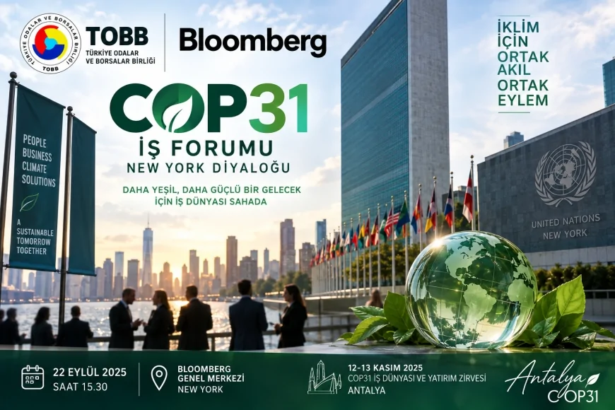 Küresel iş dünyası COP31 için New York’ta buluşacak, yol haritası Antalya’ya taşınacak
