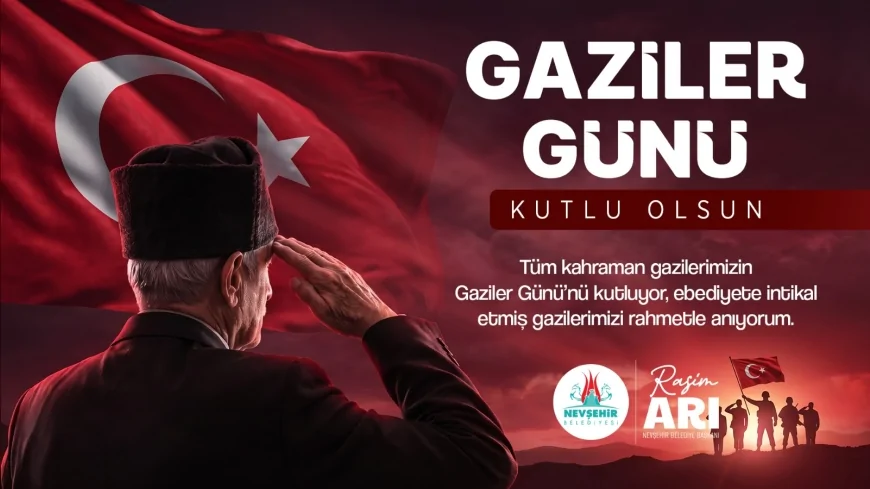 Nevşehir Belediye Başkanı Rasim Arı: “Gazilerimiz vatanseverliğin yaşayan abideleridir”