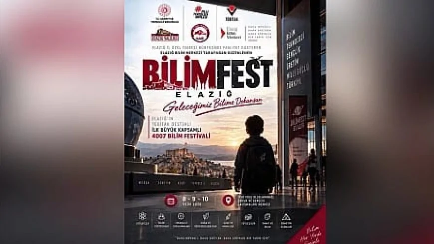 Elazığ Valiliği duyurdu: TÜBİTAK destekli BİLİMFEST ELAZIĞ 8 Ekim’de kapılarını açacak