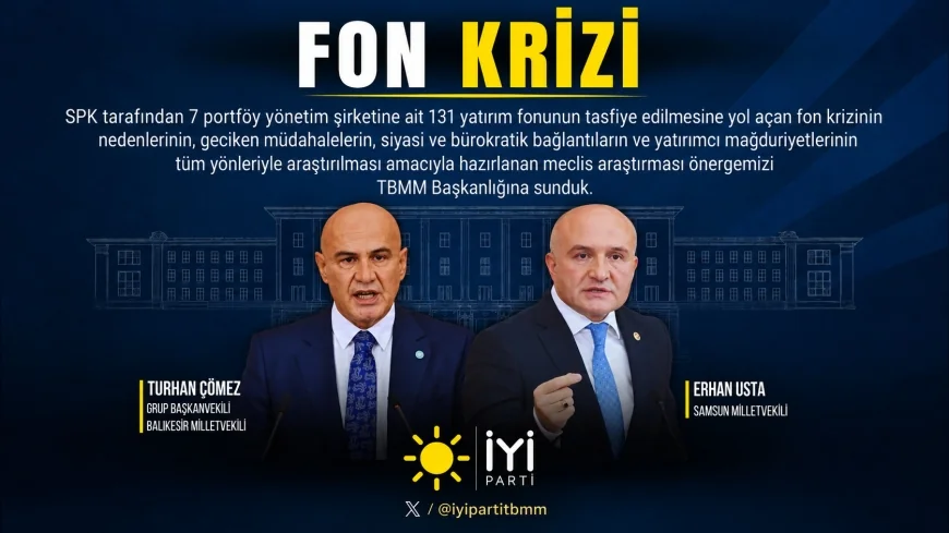İYİ Parti Grup Başkanvekili Turhan Çömez: “Fon krizinin araştırılması için Meclis Araştırması önergemizi sunduk”