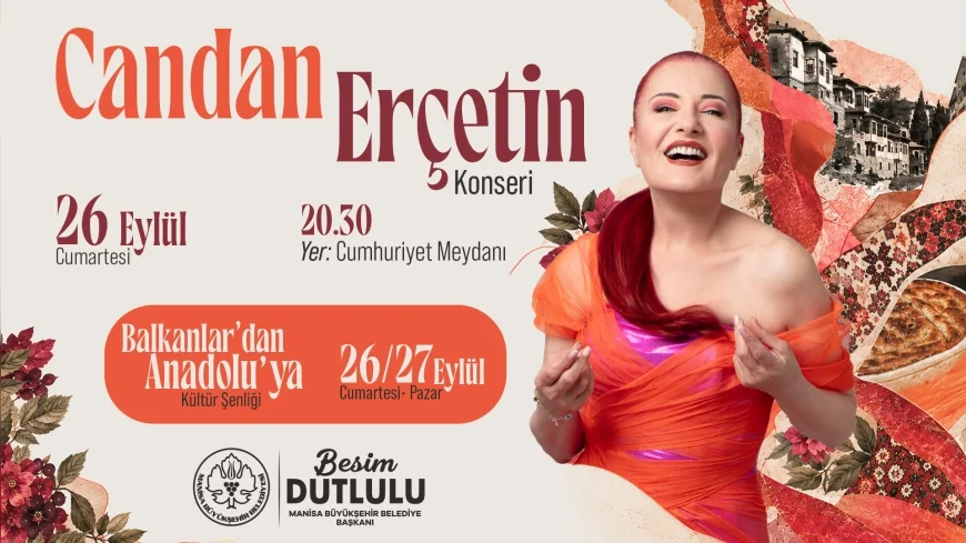 Manisa’da Balkanlardan Anadolu’ya Kültür Şenliği Başlıyor, Candan Erçetin 26 Eylül’de Sahne Alacak