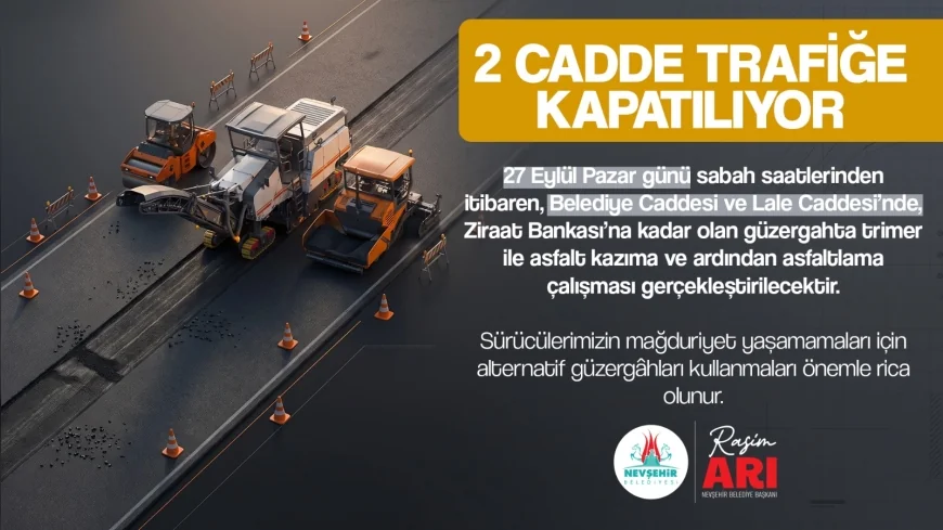 Nevşehir Merkez’de Belediye Caddesi ve Lale Caddesi asfalt çalışmaları nedeniyle trafiğe kapatılacak