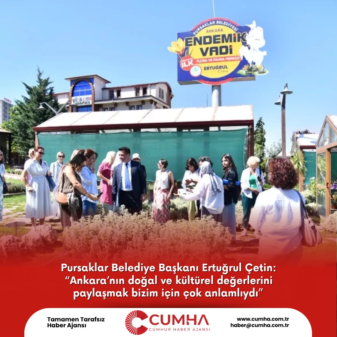 Pursaklar Belediye Başkanı Ertuğrul Çetin: “Ankara’nın doğal ve kültürel değerlerini paylaşmak bizim için çok anlamlıydı”