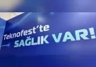 Sağlık Bakanı Prof. Dr. Kemal Memişoğlu: “TEKNOFEST Güneydoğu’da sağlık var”