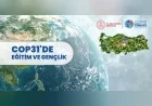 Millî Eğitim Bakanlığı COP31’de Eğitim ve Gençlik Çalışmalarını Uluslararası İklim Gündemine Taşıyacak