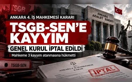 Ankara 4. İş Mahkemesi TSGB-SEN genel kurulunu iptal etti, sendikaya üç kayyım atanmasına karar verdi