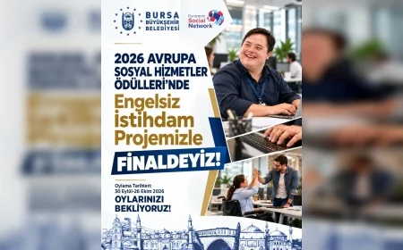Bursa Büyükşehir Belediyesi’nin Engelsiz İstihdam Projesi Avrupa Sosyal Hizmetler Ödülleri’nde finale kaldı