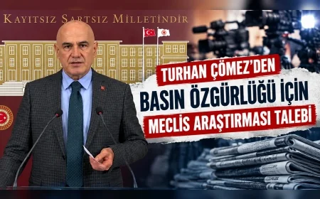 İYİ Parti Grup Başkanvekili Turhan Çömez’den Basın Özgürlüğü İçin Meclis Araştırması Talebi
