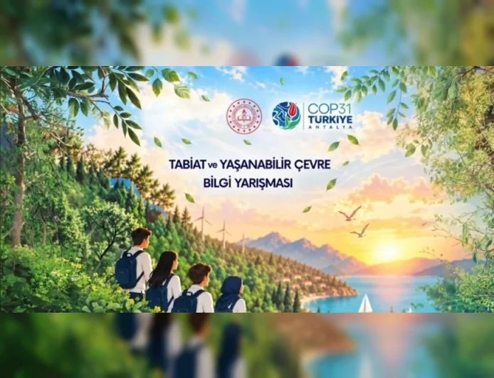 COP31 HAZIRLIKLARI KAPSAMINDA 81 İLDE ÖĞRENCİLER İÇİN “TABİAT VE YAŞANABİLİR ÇEVRE” BİLGİ YARIŞMASI DÜZENLENECEK