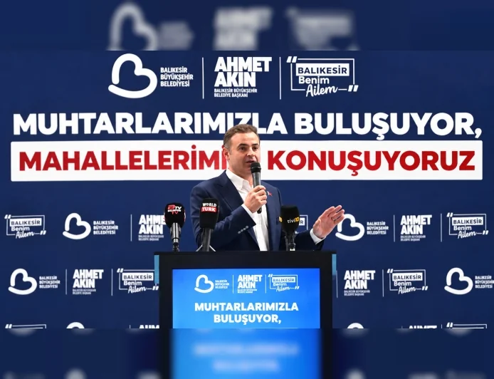 Balıkesir Büyükşehir Belediye Başkanı Ahmet Akın: “Benim Bir Numaralı Çalışma Arkadaşım 1133 Mahalle Muhtarımdır”