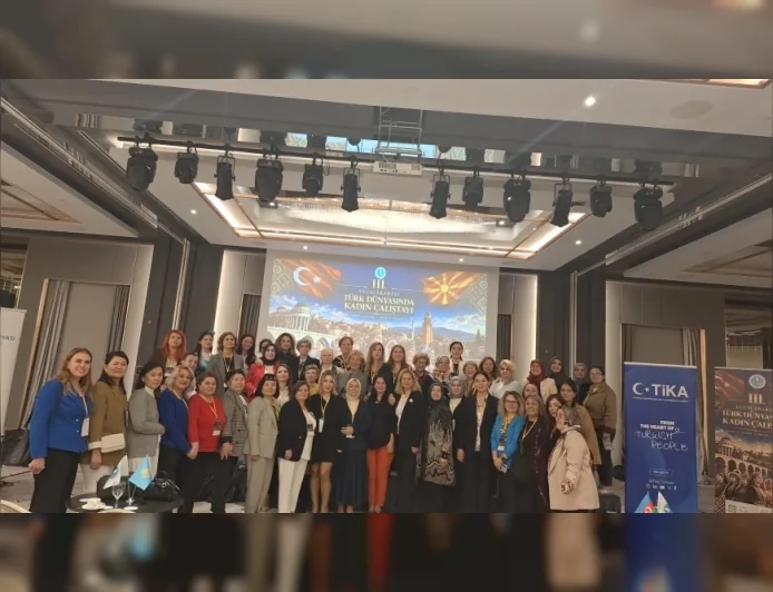 Üsküp’te III. Uluslararası Türk Dünyasında Kadın Çalıştayı Başladı: Ortak Tarih, Kültürel Miras ve Kadınların Gelecekteki Rolü Ele Alındı