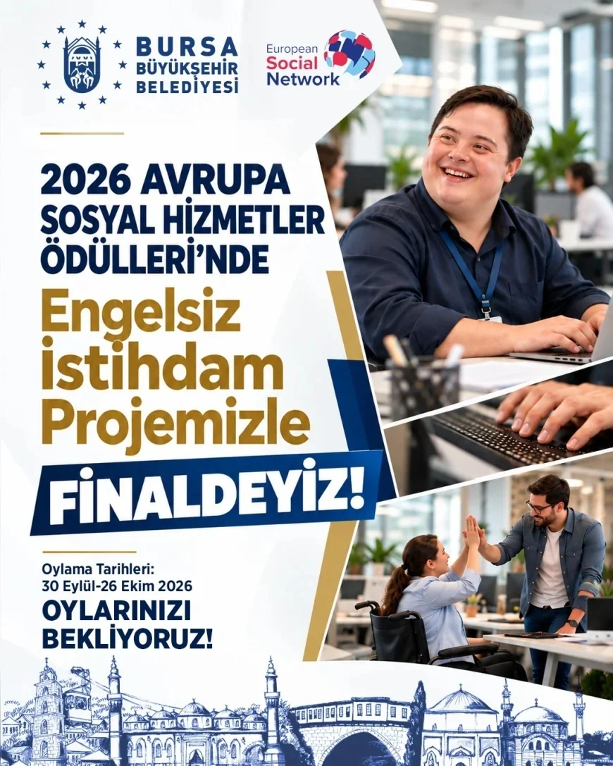 Bursa Büyükşehir Belediyesi’nin Engelsiz İstihdam Projesi Avrupa Sosyal Hizmetler Ödülleri’nde finale kaldı