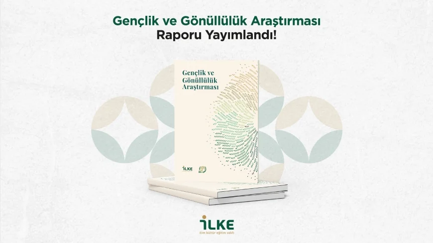 İLKE Vakfı’nın Gençlik ve Gönüllülük Araştırması: “Gençlerin yüzde 52’si siyasi ve güvenlik kaygılarını engel görüyor”