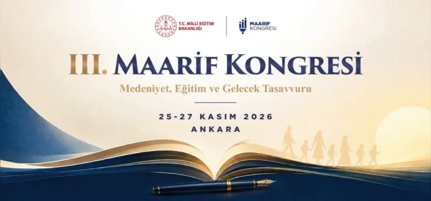 MİLLÎ EĞİTİM BAKANLIĞININ DÜZENLEYECEĞİ III. MAARİF KONGRESİ, 25-27 KASIM'DA ANKARA'DA YAPILACAK