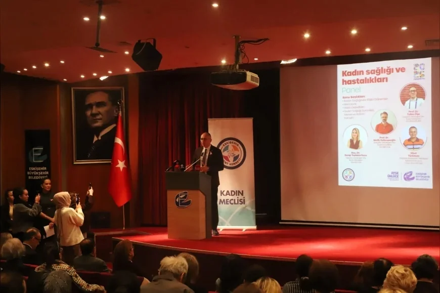 ESKİŞEHİR’DE KADIN SAĞLIĞI PANELİNDE ERKEN TEŞHİS, MENOPOZ VE RİSKLİ GEBELİKLER MASAYA YATIRILDI