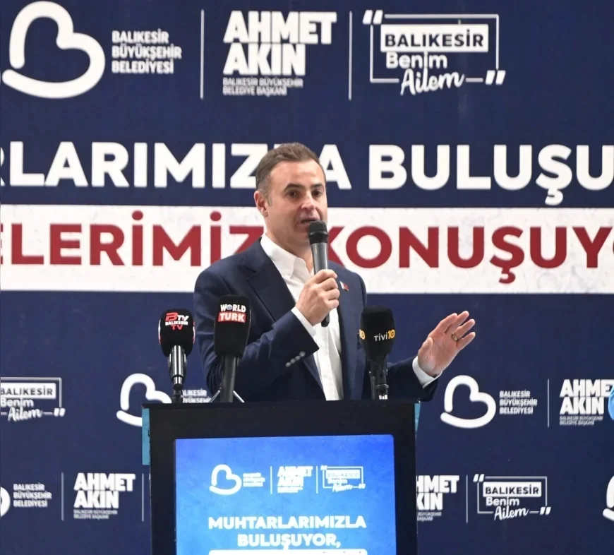 Balıkesir Büyükşehir Belediye Başkanı Ahmet Akın: “Benim Bir Numaralı Çalışma Arkadaşım 1133 Mahalle Muhtarımdır”