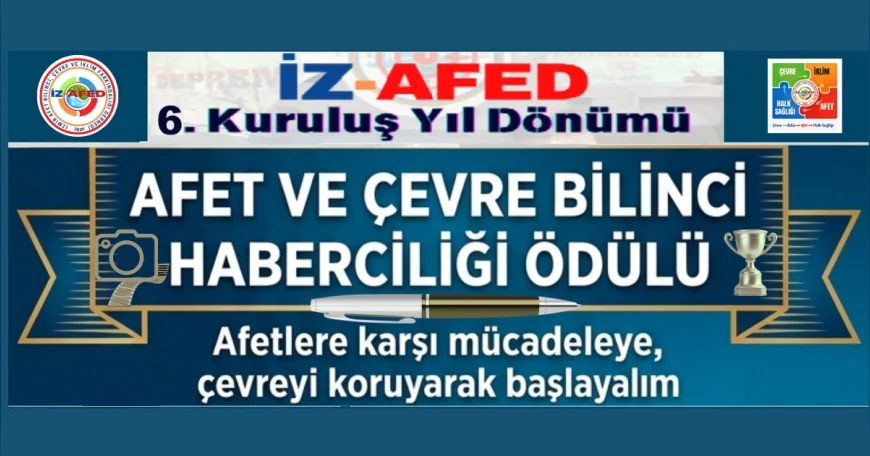 İZ-AFED’den Afet ve Çevre Bilinci Haberciliği Ödülleri İçin 2026 Başvuruları Başladı