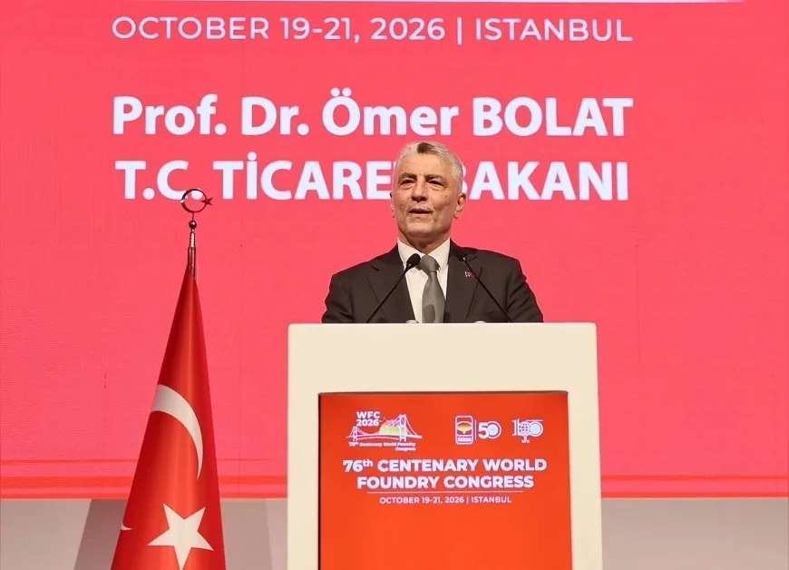 Ticaret Bakanı Ömer Bolat: “Döküm Sektörümüz 2025 Yılında 12,9 Milyar Dolarlık İhracata Ulaştı”