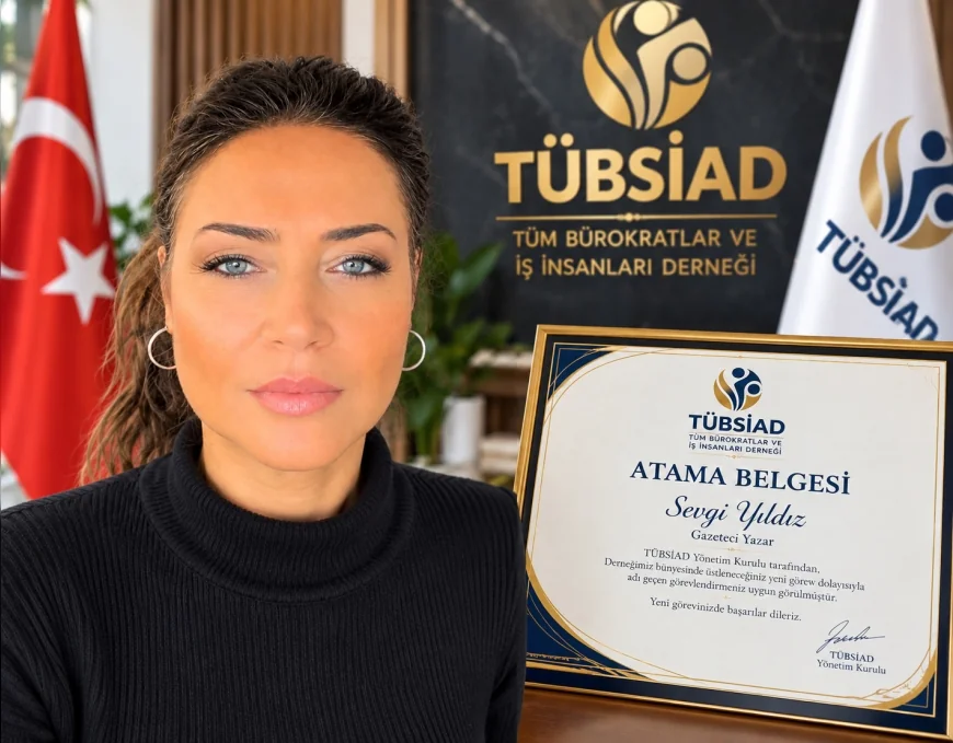 Gazeteci Yazar Sevgi Yıldız’a TÜBSİAD Yönetim Kurulundan Yeni Görev ve Atama Belgesi