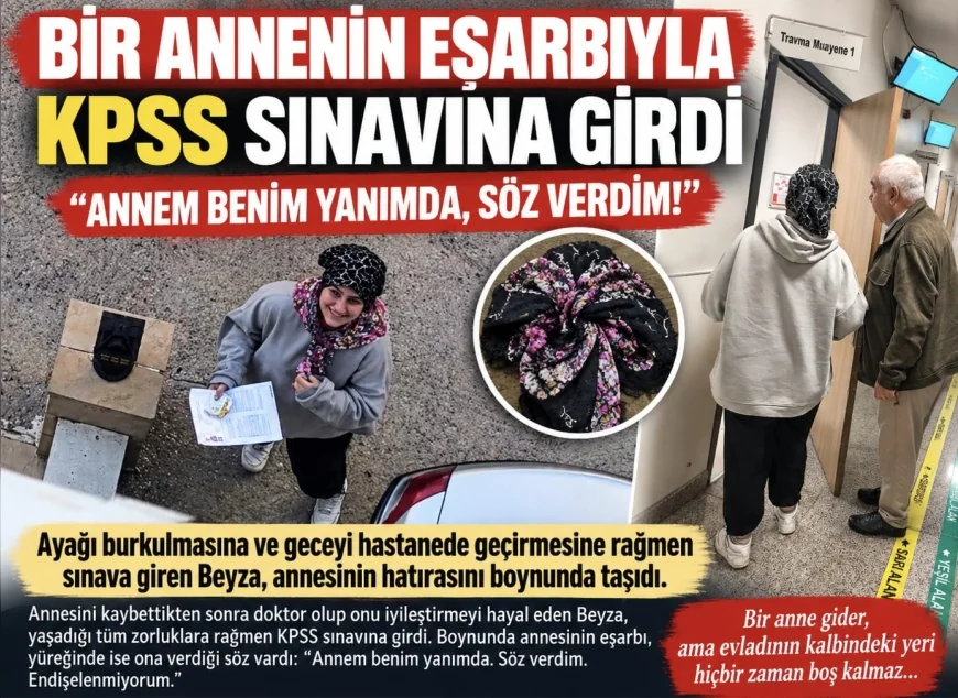 Annesinin Eşarbıyla KPSS’ye Giren Beyza: “Annem Benim Yanımda, Söz Verdim, Endişelenmiyorum”