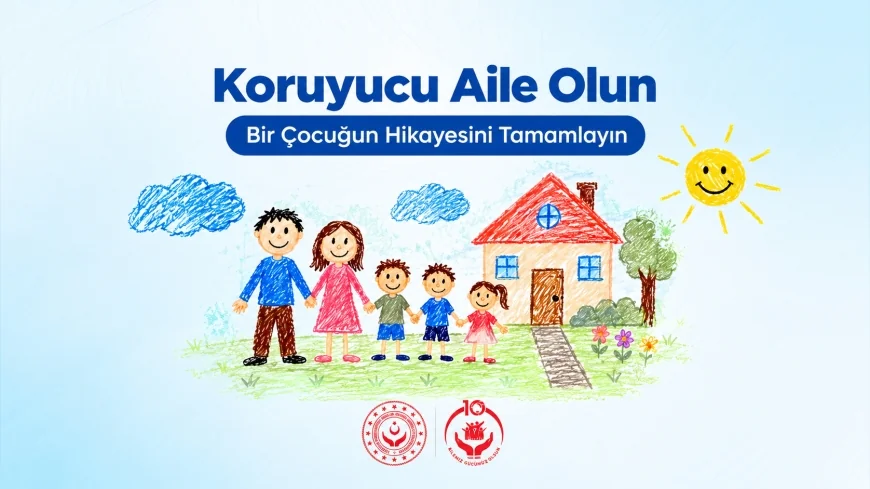 Aile ve Sosyal Hizmetler Bakanlığı: “11 Bin 72 Çocuğumuz 9 Bin 327 Koruyucu Aile Yanında Geleceğe Hazırlanıyor”